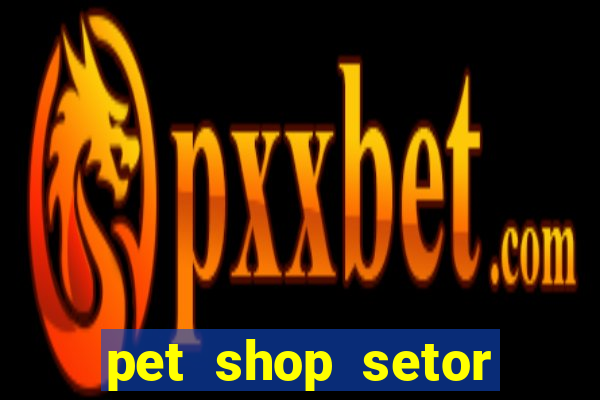 pet shop setor vila nova goiania